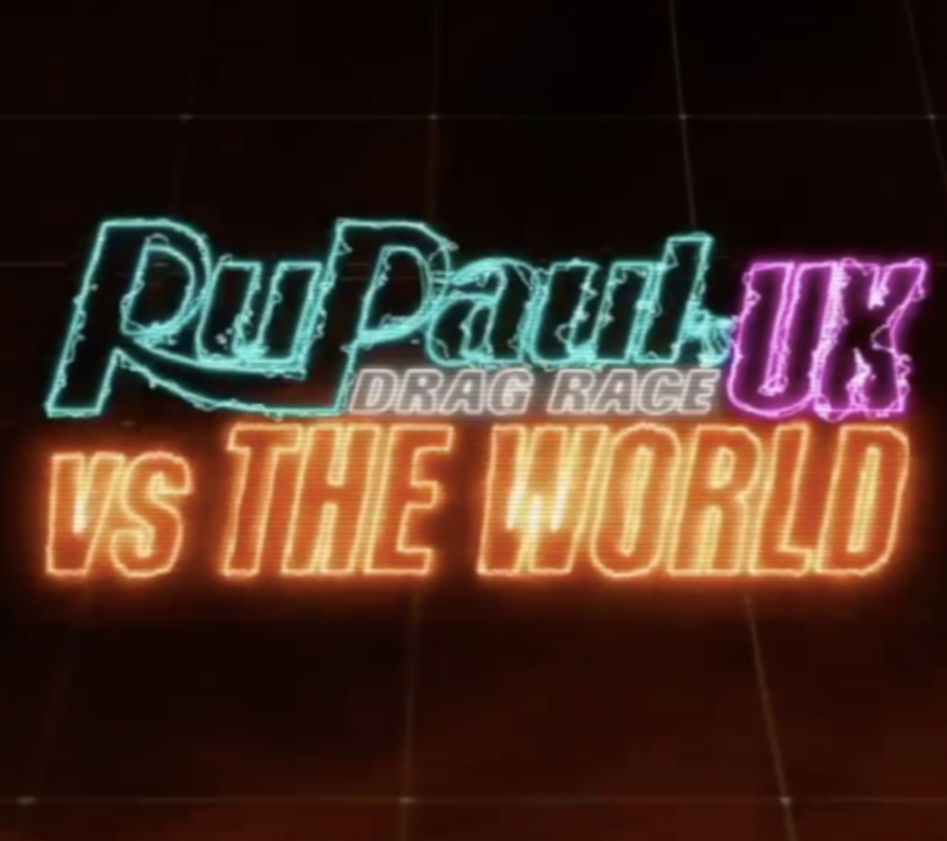 RuPaul’s Drag Race UK VS THE WORLD!